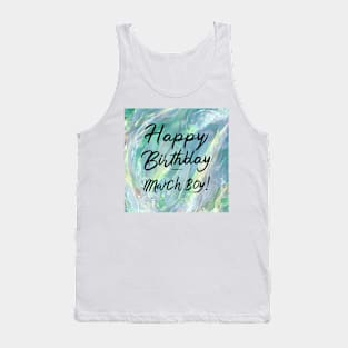 Happy Birthday March boy Tank Top